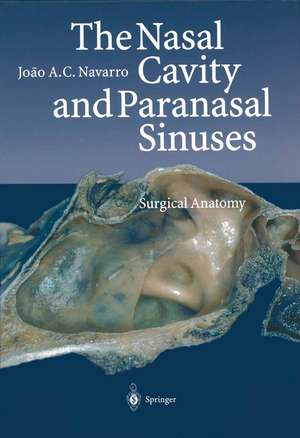 The Nasal Cavity and Paranasal Sinuses: Surgical Anatomy de Joao A.C. Navarro