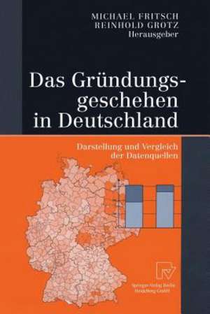 Das Gründungsgeschehen in Deutschland: Darstellung und Vergleich der Datenquellen de Michael Fritsch