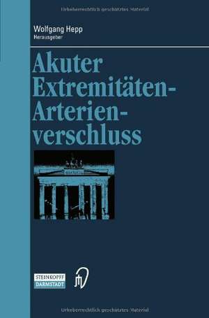 Akuter Extremitäten-Arterienverschluss de Wolfgang Hepp