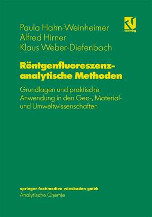 Röntgenfluoreszenzanalytische Methoden: Grundlagen und praktische Anwendung in den Geo-, Material- und Umweltwissenschaften de Paula Hahn-Weinheimer