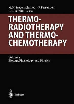 Thermoradiotherapy and Thermochemotherapy: Biology, Physiology, Physics de M. Heinrich Seegenschmiedt