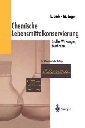 Chemische Lebensmittelkonservierung: Stoffe — Wirkungen — Methoden de Erich Lück