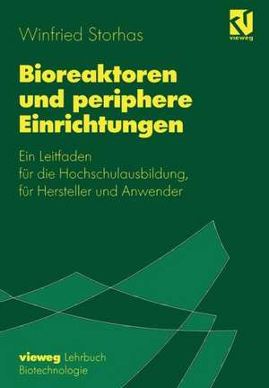 Bioreaktoren und periphere Einrichtungen: Ein Leitfaden für die Hochschulausbildung, für Hersteller und Anwender de Winfried Storhas