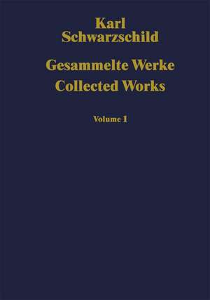 Gesammelte Werke Collected Works: Volume 1 de Karl Schwarzschild