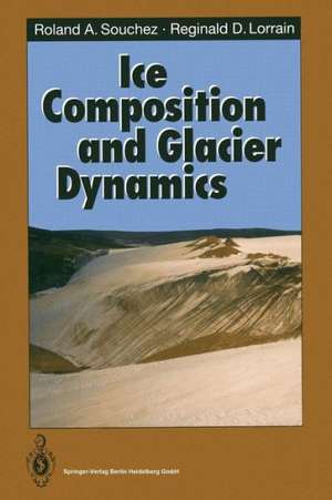 Ice Composition and Glacier Dynamics de Roland A. Souchez