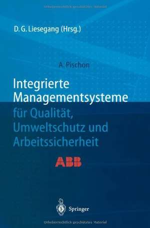 Integrierte Managementsysteme für Qualität, Umweltschutz und Arbeitssicherheit de Alexander Pischon