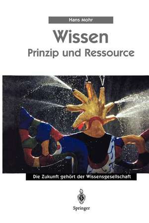 Wissen - Prinzip und Ressource de Hans Mohr