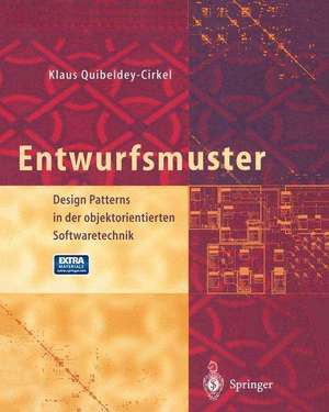 Entwurfsmuster: Design Patterns in der objektorientierten Softwaretechnik de Klaus Quibeldey-Cirkel