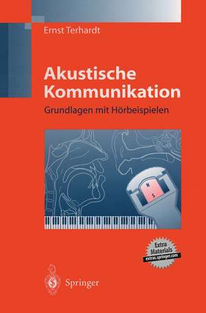 Akustische Kommunikation: Grundlagen mit Hörbeispielen de Ernst Terhardt