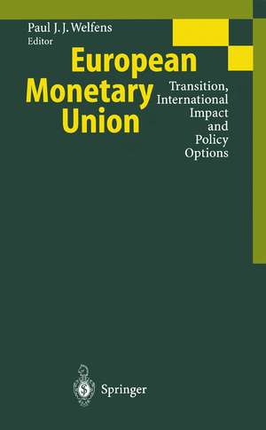 European Monetary Union: Transition, International Impact and Policy Options de Paul J.J. Welfens