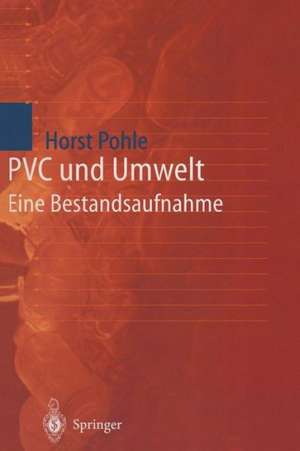 PVC und Umwelt: Eine Bestandsaufnahme de Horst Pohle