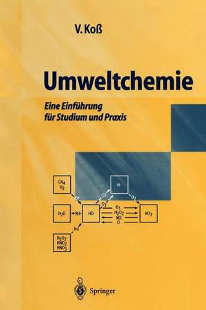 Umweltchemie: Eine Einführung für Studium und Praxis de Volker Koß