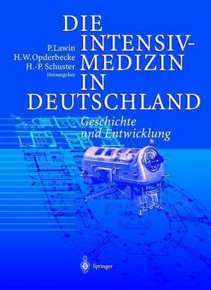 Die Intensivmedizin in Deutschland: Geschichte und Entwicklung de P. Lawin