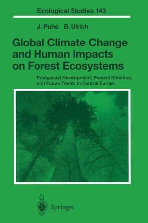 Global Climate Change and Human Impacts on Forest Ecosystems: Postglacial Development, Present Situation and Future Trends in Central Europe de J. Puhe