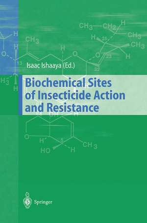 Biochemical Sites of Insecticide Action and Resistance de Isaac Ishaaya