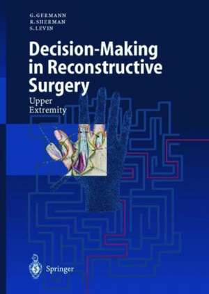 Decision-Making in Reconstructive Surgery: Upper Extremity de G. Germann