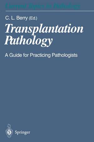 Transplantation Pathology: A Guide for Practicing Pathologists de Colin, Sir Berry