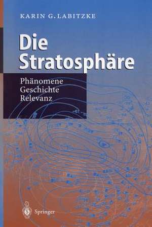 Die Stratosphäre: Phänomene, Geschichte, Relevanz de Karin Labitzke