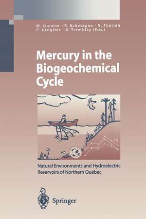 Mercury in the Biogeochemical Cycle: Natural Environments and Hydroelectric Reservoirs of Northern Québec (Canada) de Marc Marcotte