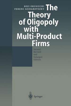 The Theory of Oligopoly with Multi-Product Firms de Koji Okuguchi