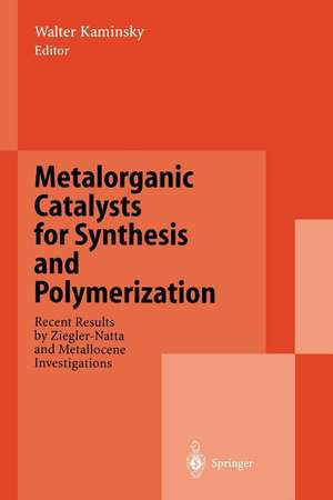 Metalorganic Catalysts for Synthesis and Polymerization: Recent Results by Ziegler-Natta and Metallocene Investigations de Walter Kaminsky