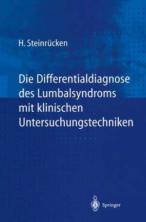 Die Differentialdiagnose des Lumbalsyndroms mit klinischen Untersuchungstechniken de Heiner Steinrücken