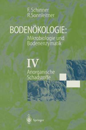 Bodenökologie: Mikrobiologie und Bodenenzymatik Band IV: Anorganische Schadstoffe de Franz Schinner