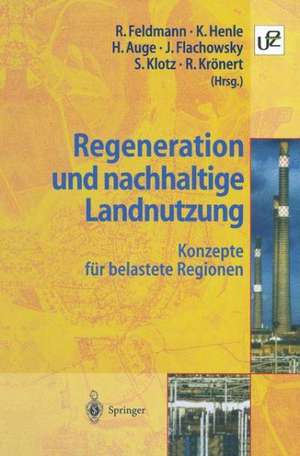 Regeneration und nachhaltige Landnutzung: Konzepte für belastete Regionen de Reinart Feldmann