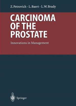 Carcinoma of the Prostate: Innovations in Management de Zbigniew Petrovich