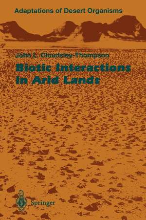 Biotic Interactions in Arid Lands de John L. Cloudsley-Thompson