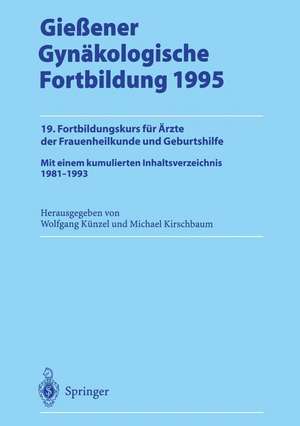 Gießener Gynäkologische Fortbildung 1995: 19. Fortbildungskurs für Ärzte der Frauenheilkunde und Geburtshilfe de Wolfgang Künzel