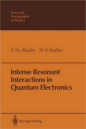 Intense Resonant Interactions in Quantum Electronics de V. M. Akulin