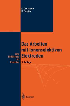 Das Arbeiten mit ionenselektiven Elektroden: Eine Einführung für Praktiker de Karl Cammann