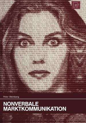 Nonverbale Marktkommunikation de P. Weinberg