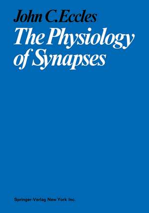 The Physiology of Synapses de John C. Eccles