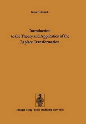 Introduction to the Theory and Application of the Laplace Transformation de G. Doetsch