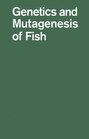 Genetics and Mutagenesis of Fish: Dedicated to Curt Kosswig on his 70th Birthday de Johannes Horst Schröder