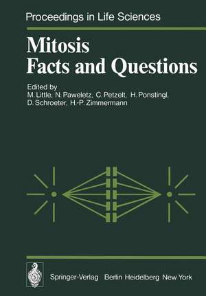 Mitosis Facts and Questions: Proceedings of a Workshop Held at the Deutsches Krebsforschungszentrum, Heidelberg, Germany, April 25–29, 1977 de M. Little