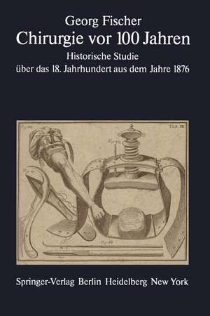 Chirurgie vor 100 Jahren: Historische Studie über das 18. Jahrhundert aus dem Jahre 1876 de R. Winau