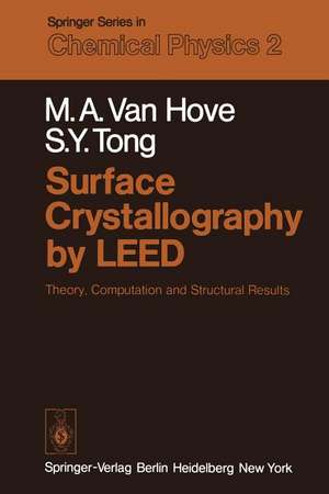 Surface Crystallography by LEED: Theory, Computation and Structural Results de M.A. van Hove