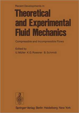 Recent Developments in Theoretical and Experimental Fluid Mechanics: Compressible and Incompressible Flows de U. Müller