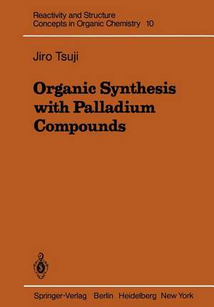 Organic Synthesis with Palladium Compounds de Jiro Tsuji