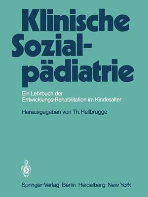 Klinische Sozialpädiatrie: Ein Lehrbuch der Entwicklungsrehabilitation im Kindesalter de L. Anderlik