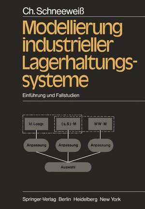 Modellierung industrieller Lagerhaltungssysteme: Einführung und Fallstudien de C. Schneeweiss