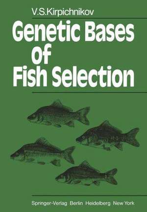 Genetic Bases of Fish Selection de V. S. Kirpichnikov