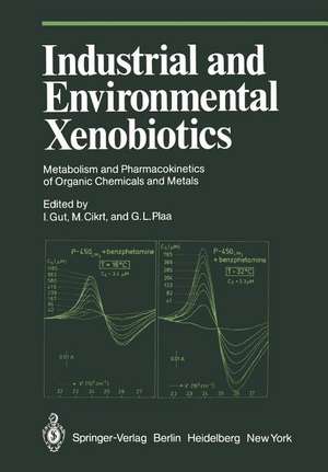 Industrial and Environmental Xenobiotics: Metabolism and Pharmacokinetics of Organic Chemicals and Metals Proceedings of an International Conference held in Prague, Czechoslovakia, 27’30 May 1980 de I. Gut