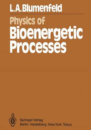 Physics of Bioenergetic Processes de L. A. Blumenfeld