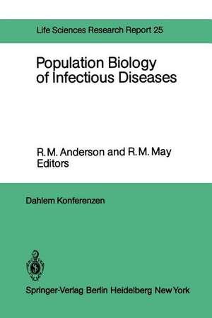 Population Biology of Infectious Diseases: Report of the Dahlem Workshop on Population Biology of Infectious Disease Agents Berlin 1982, March 14 – 19 de R. M. Anderson