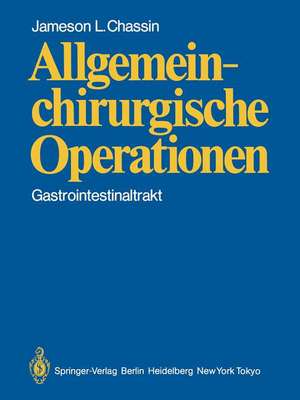 Allgemeinchirurgische Operationen: Gastrointestinaltrakt de J. L. Chassin