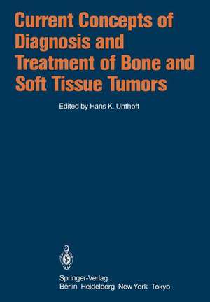 Current Concepts of Diagnosis and Treatment of Bone and Soft Tissue Tumors de H. K. Uhthoff